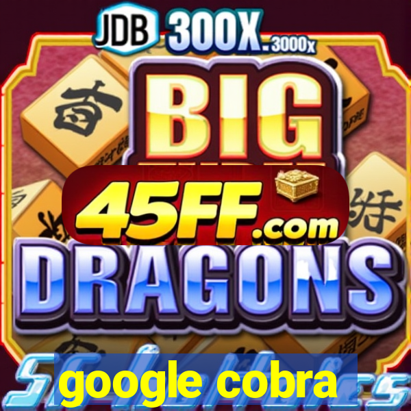 google cobra